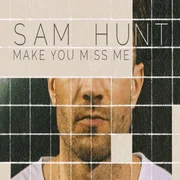 Make You Miss Me - Sam Hunt