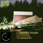 ​mama’s house - ​push Baby