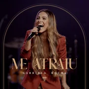 Me Atraiu (Ao Vivo) - Gabriela Rocha