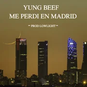Me Perdí en Madrid - Yung Beef