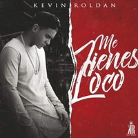 Me Tienes Loco - Kevin Roldan