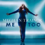 Me Too - Meghan Trainor