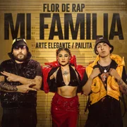 Mi Familia ft. Arte Elegante & Pailita - Flor De Rap