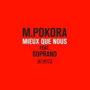 Mieux que nous ft. Soprano - M. Pokora