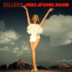 Miss Atomic Bomb - The Killers