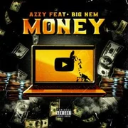 Money ft. Big Nem - Azzyland