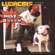 Move Bitch ft. Mystikal & I-20 - Ludacris