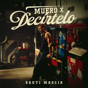 Muero X decírtelo - Bauti Mascia