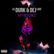 My Beyoncé ft. DeJ Loaf - Lil Durk