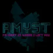 My Heart Is Where I Left You - Amyst