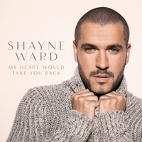 My Heart Would Take You Back - Shayne Ward