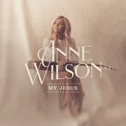 My Jesus - Anne Wilson