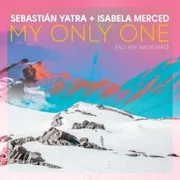 My Only One (No Hay Nadie Más) ft. Isabela Merced - Sebastián Yatra