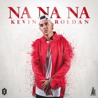 Na Na Na - Kevin Roldan