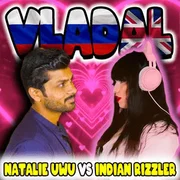 Natalie UwU vs Indian Rizzler - Vladal
