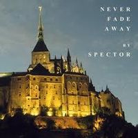 Never Fade Away - Spector