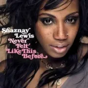 Never felt like this before - Shaznay lewis