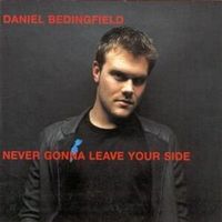 Never gonna leave your side - Daniel bedingfield