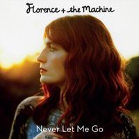 Never Let Me Go - Florence + The Machine