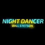 NIGHT DANCER - Will Stetson