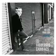 No Era para Vos - Los Fabulosos Cadillacs