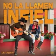No La Llamen Infiel ft. LIO (COL) - Luis Alfonso