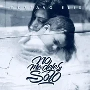 No Me Dejes Solo - Gustavo Elis