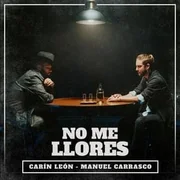 No Me Llores ft. Manuel Carrasco - Carín León