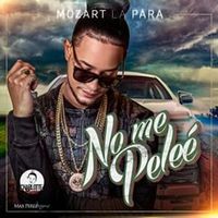 No Me Peleé - Mozart La Para