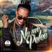 No Me Peleé - Mozart La Para