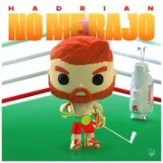 No Me Rajo - Hadrian