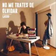 No Me Trates De Olvidar - Lasso