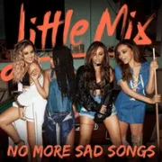 No More Sad Songs - Little Mix