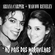 No País das Maravilhas ft. Maicow Reveley - Ariana Carper