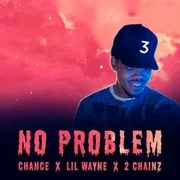 No Problem ft. 2 Chainz & Lil Wayne - Chance The Rapper