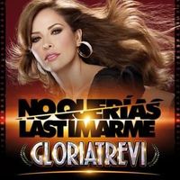 No Querías Lastimarme - Gloria Trevi