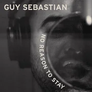 No Reason to Stay - Guy Sebastian