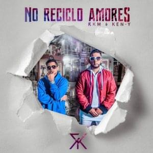 No Reciclo Amores - RKM