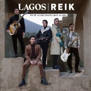 No Se Acaba Hasta Que Acabe ft. Reik - Lagos