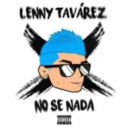 No Se Nada - Lenny Tavárez