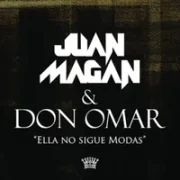 No Sigue Modas (Aka Ella No Sigue Modas) - Juan Magán & Don Omar