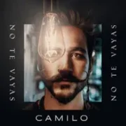 No Te Vayas - Camilo