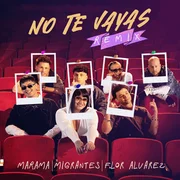 No Te Vayas (Remix) ft. Migrantes & Flor Alvarez - Marama