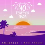 No Tenemos Nada - Amenazzy