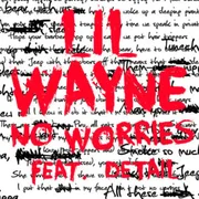 No Worries ft. Detail - Lil Wayne