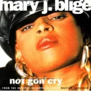 Not gon' cry - Mary j. blige