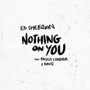 Nothing On You - Ed Sheeran