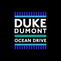 Ocean Drive - Duke Dumont