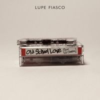 Old School Love - Lupe Fiasco