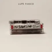 Old School Love - Lupe Fiasco